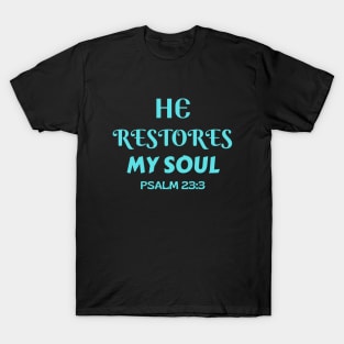 He Restores My Soul - Christian T-Shirt